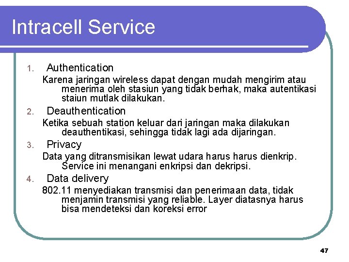 Intracell Service 1. Authentication Karena jaringan wireless dapat dengan mudah mengirim atau menerima oleh