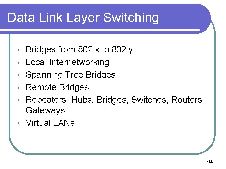 Data Link Layer Switching • • • Bridges from 802. x to 802. y