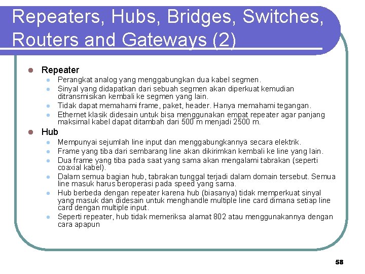 Repeaters, Hubs, Bridges, Switches, Routers and Gateways (2) l Repeater l l l Perangkat
