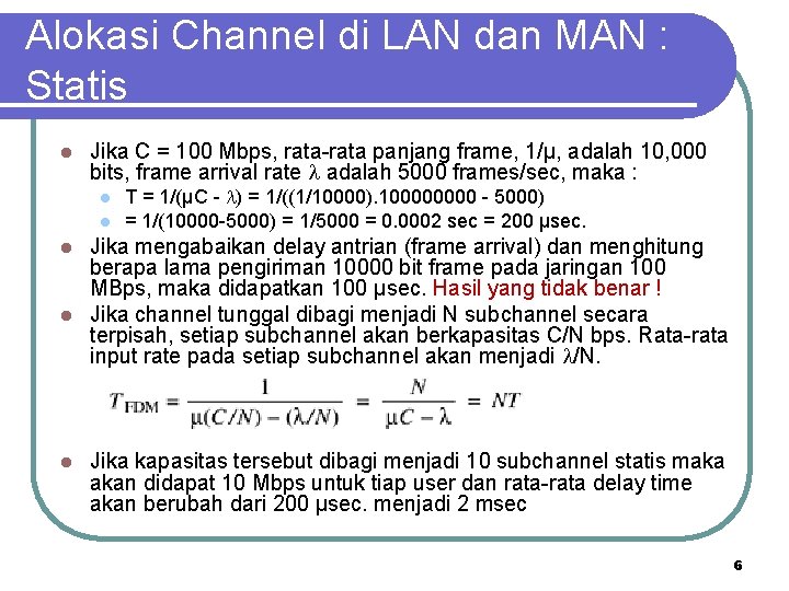 Alokasi Channel di LAN dan MAN : Statis l Jika C = 100 Mbps,