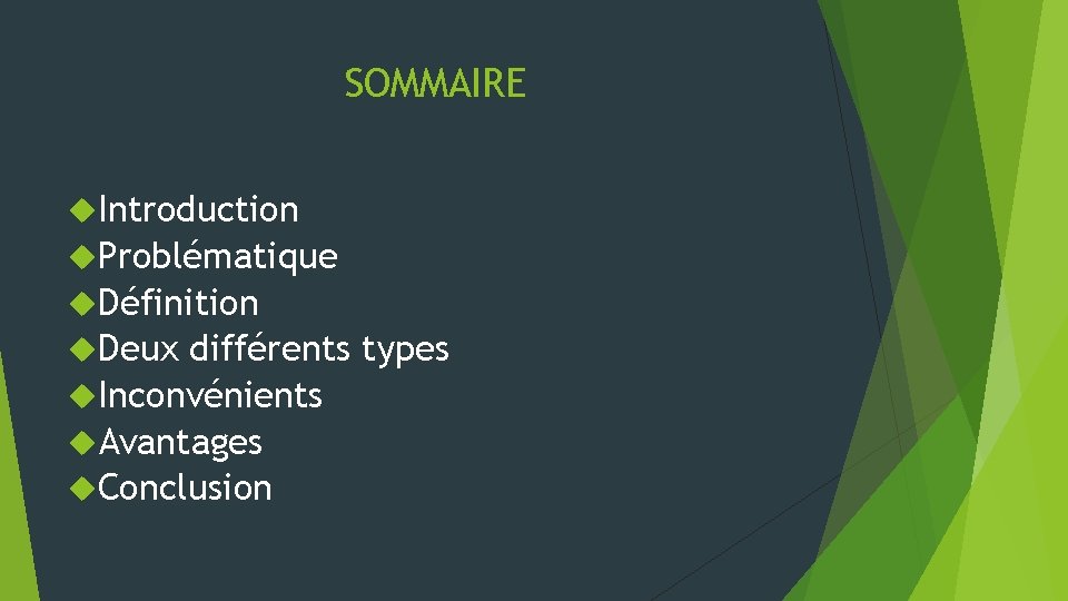 SOMMAIRE Introduction Problématique Définition Deux différents types Inconvénients Avantages Conclusion 