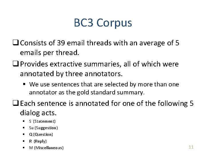 BC 3 Corpus q Consists of 39 email threads with an average of 5