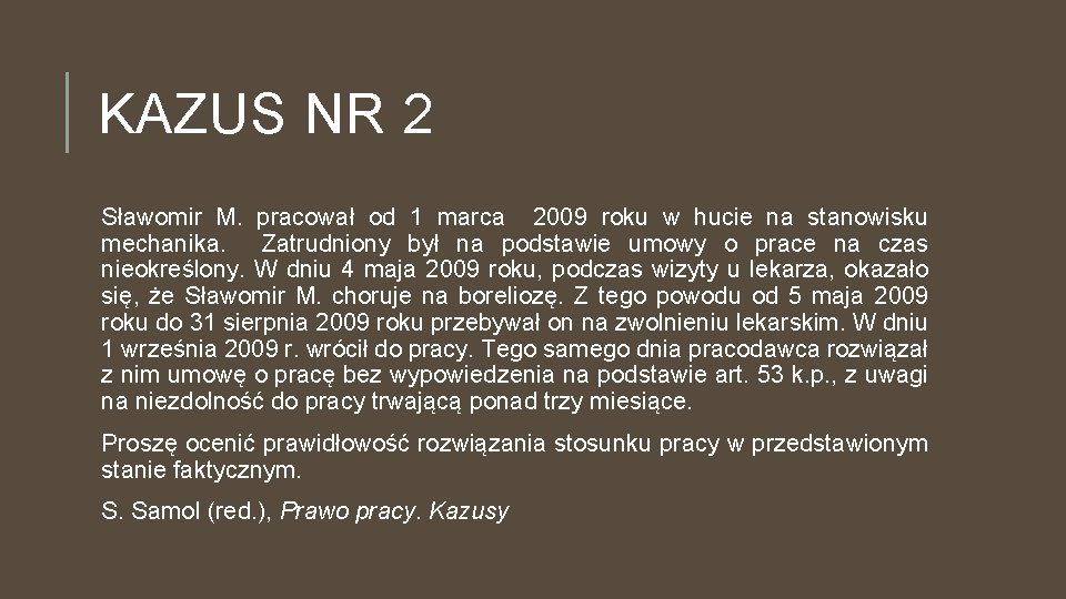 KAZUS NR 2 Sławomir M. pracował od 1 marca 2009 roku w hucie na