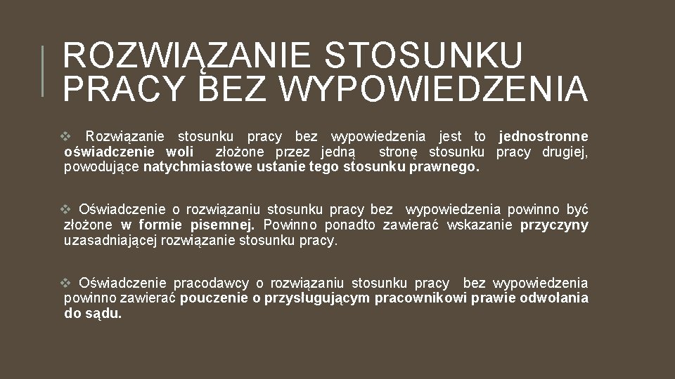 ROZWIĄZANIE STOSUNKU PRACY BEZ WYPOWIEDZENIA v Rozwiązanie stosunku pracy bez wypowiedzenia jest to jednostronne