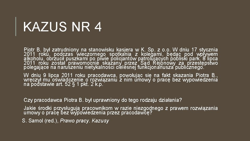 KAZUS NR 4 Piotr B. był zatrudniony na stanowisku kasjera w K. Sp. z