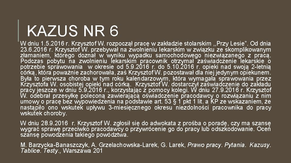 KAZUS NR 6 W dniu 1. 5. 2016 r. Krzysztof W. rozpoczął pracę w