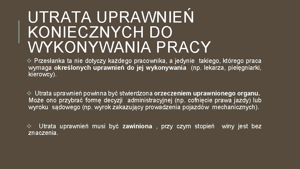 UTRATA UPRAWNIEŃ KONIECZNYCH DO WYKONYWANIA PRACY v Przesłanka ta nie dotyczy każdego pracownika, a