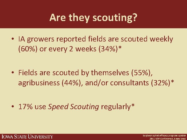 Are they scouting? • IA growers reported fields are scouted weekly (60%) or every