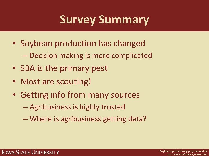 Survey Summary • Soybean production has changed – Decision making is more complicated •