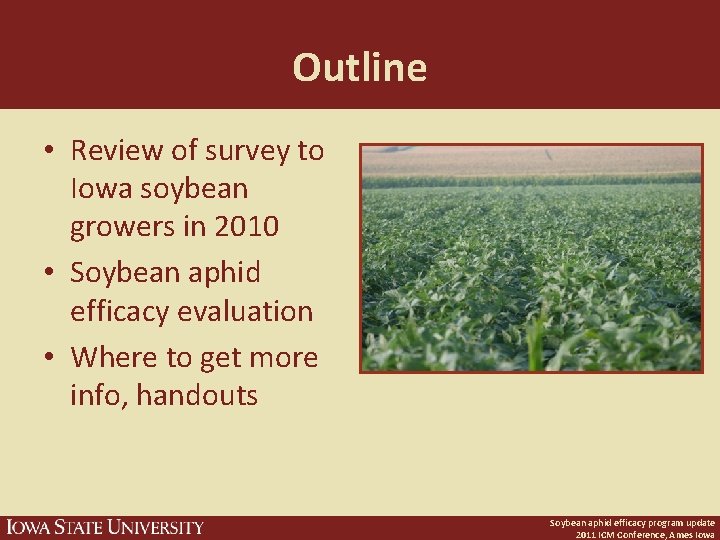 Outline • Review of survey to Iowa soybean growers in 2010 • Soybean aphid