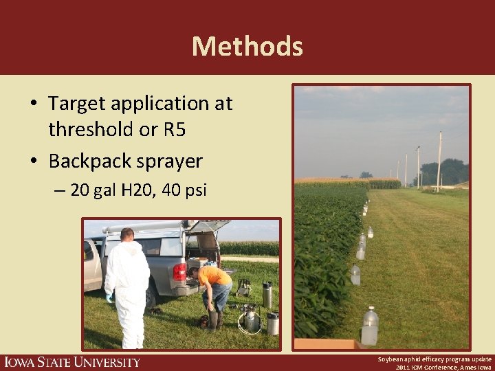 Methods • Target application at threshold or R 5 • Backpack sprayer – 20