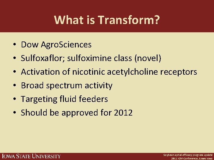 What is Transform? • • • Dow Agro. Sciences Sulfoxaflor; sulfoximine class (novel) Activation