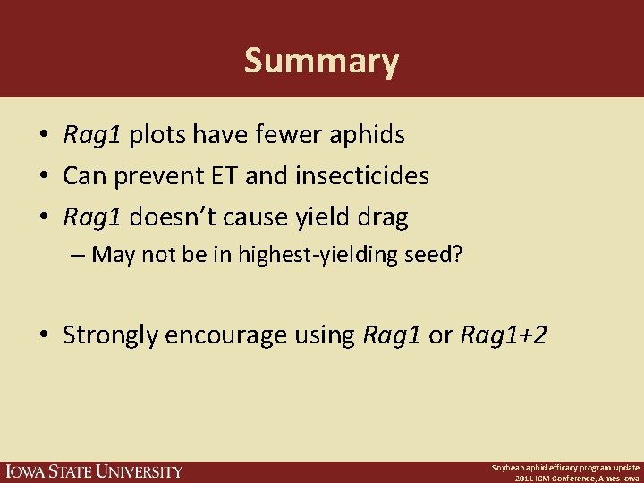 Summary • Rag 1 plots have fewer aphids • Can prevent ET and insecticides