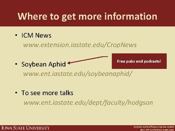 Where to get more information • ICM News www. extension. iastate. edu/Crop. News Free