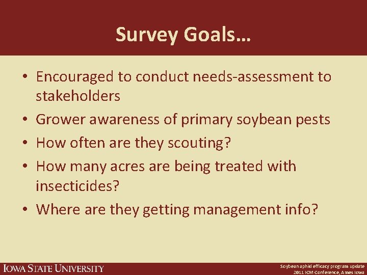 Survey Goals… • Encouraged to conduct needs-assessment to stakeholders • Grower awareness of primary