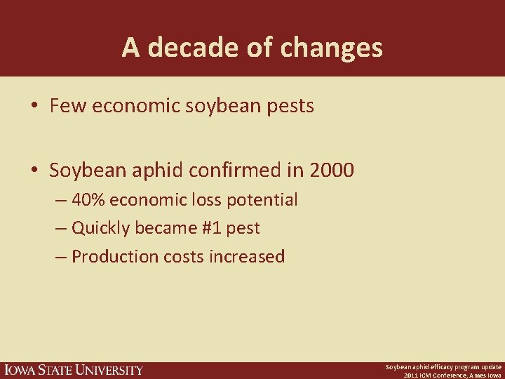 A decade of changes • Few economic soybean pests • Soybean aphid confirmed in
