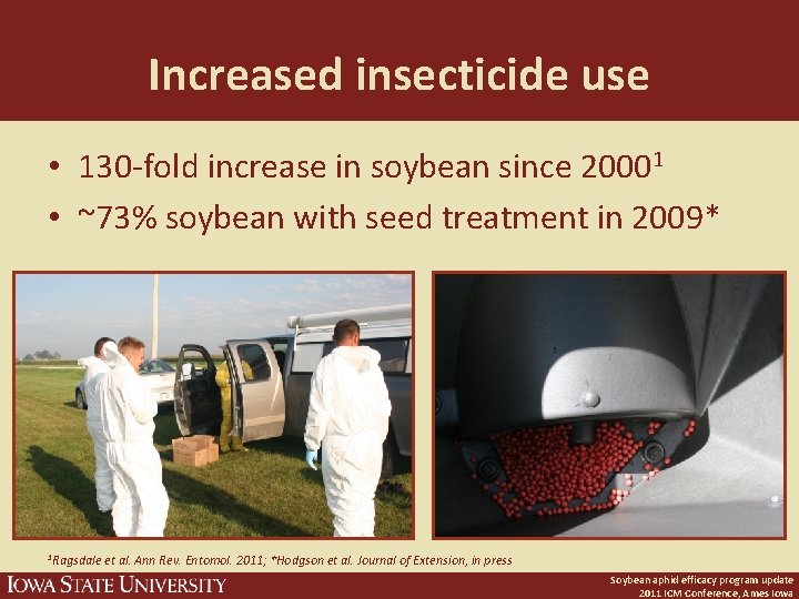 Increased insecticide use • 130 -fold increase in soybean since 20001 • ~73% soybean