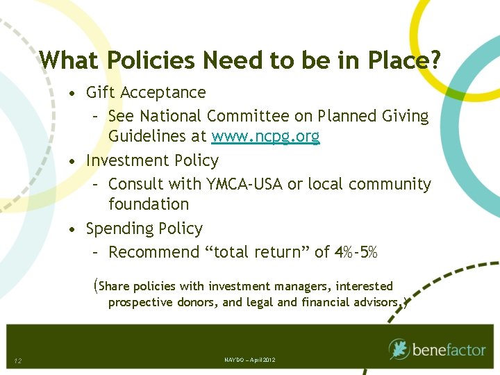 What Policies Need to be in Place? • Gift Acceptance – See National Committee