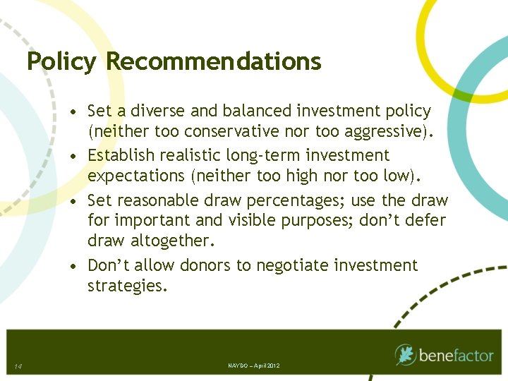 Policy Recommendations • Set a diverse and balanced investment policy (neither too conservative nor