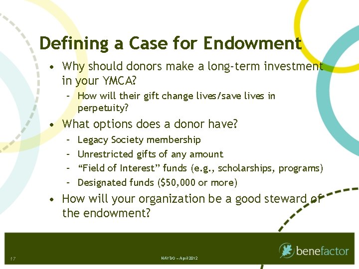 Defining a Case for Endowment • Why should donors make a long-term investment in