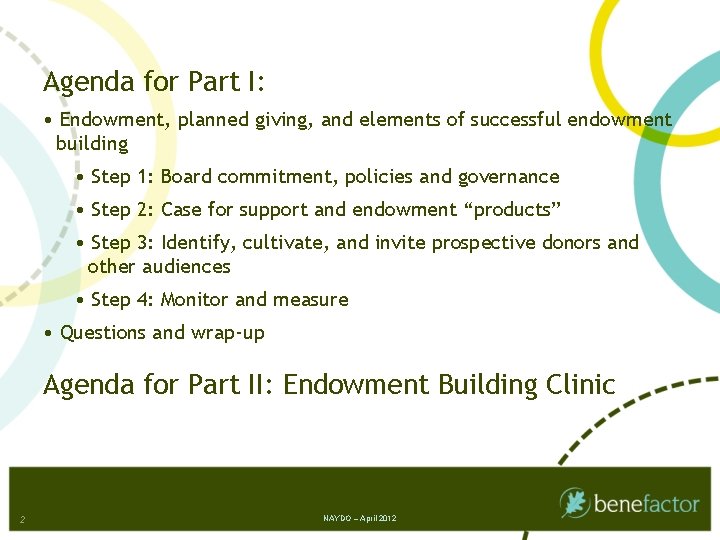 Agenda for Part I: • Endowment, planned giving, and elements of successful endowment building
