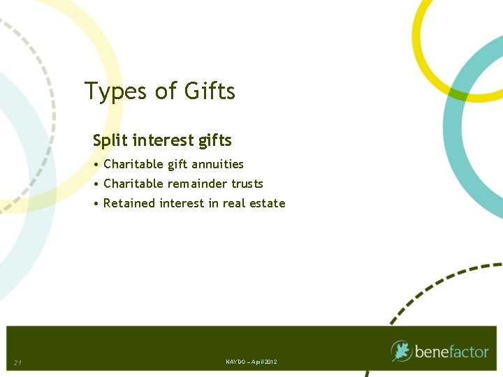 Types of Gifts Split interest gifts • Charitable gift annuities • Charitable remainder trusts
