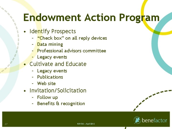 Endowment Action Program • Identify Prospects – – “Check box” on all reply devices