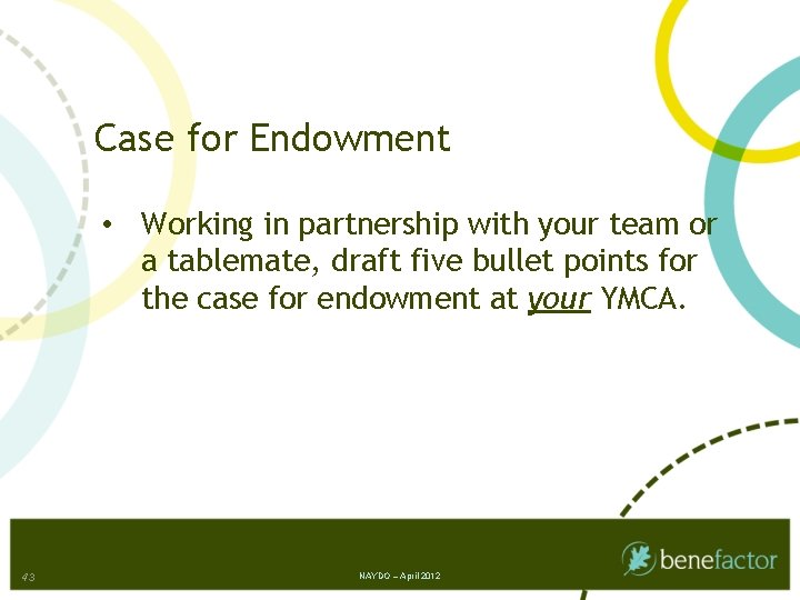 Case for Endowment • Working in partnership with your team or a tablemate, draft