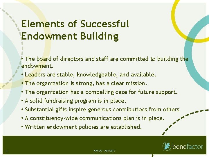 Elements of Successful Endowment Building • The board of directors and staff are committed