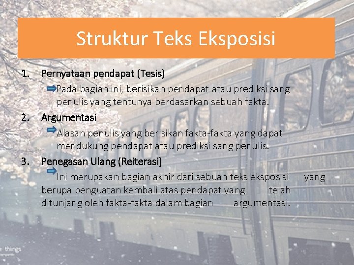 Struktur Teks Eksposisi 1. 2. 3. Pernyataan pendapat (Tesis) Pada bagian ini, berisikan pendapat