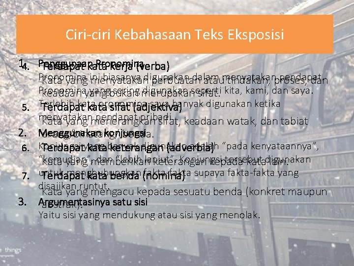 Ciri-ciri Kebahasaan Teks Eksposisi 1. 4. Penggunaan Pronomina Terdapat kata kerja (verba) Pronomina biasanya