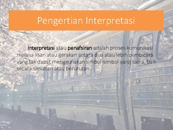 Pengertian Interpretasi atau penafsiran adalah proses komunikasi melalui lisan atau gerakan antara dua atau