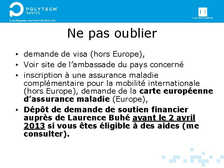 Ne pas oublier • demande de visa (hors Europe), • Voir site de l’ambassade