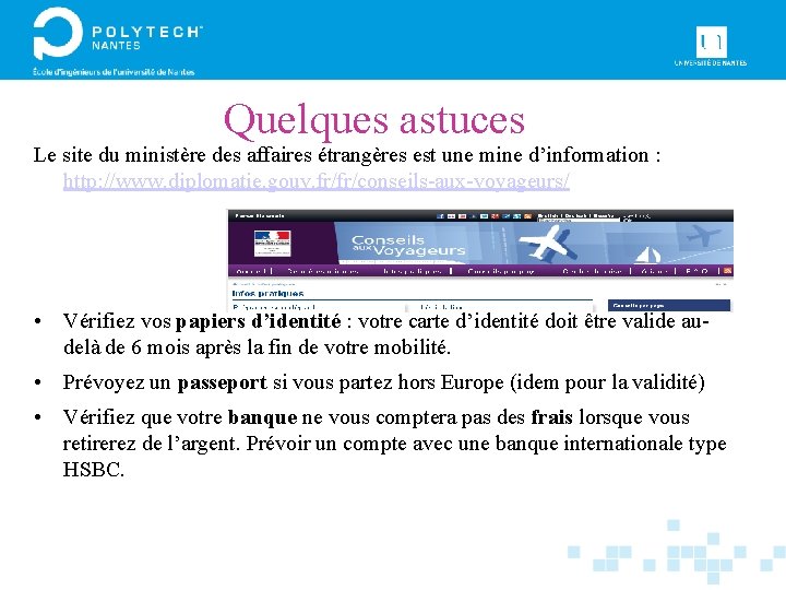 Quelques astuces Le site du ministère des affaires étrangères est une mine d’information :