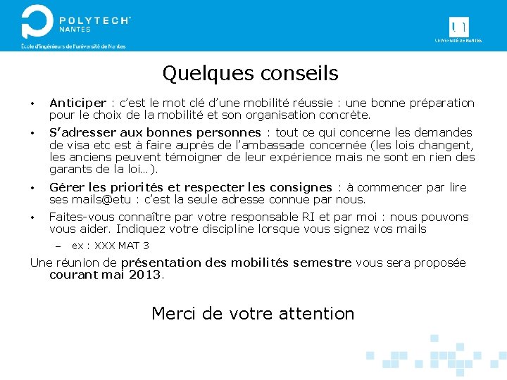 Quelques conseils • Anticiper : c’est le mot clé d’une mobilité réussie : une