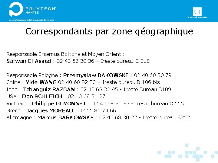 Correspondants par zone géographique Responsable Erasmus Balkans et Moyen Orient : Safwan El Assad