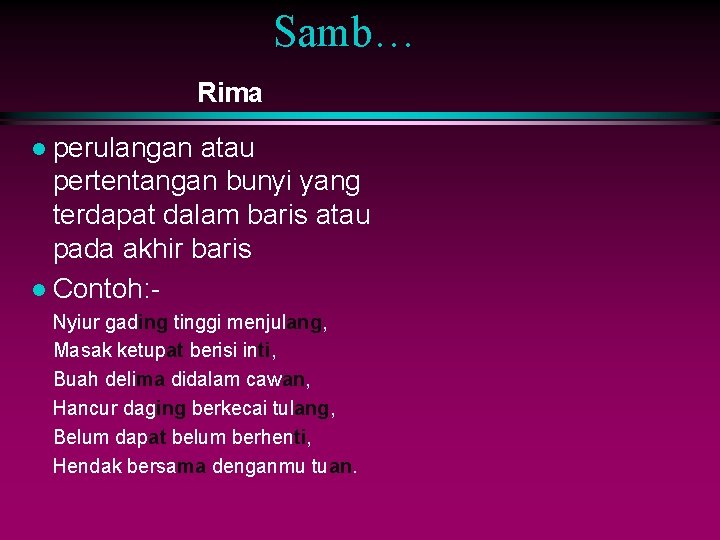 Samb… Rima l perulangan atau pertentangan bunyi yang terdapat dalam baris atau pada akhir