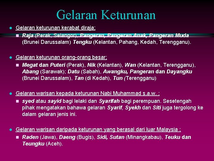 Gelaran Keturunan l Gelaran keturunan kerabat diraja; n Raja (Perak, Selangor), Pangeran Anak, Pangeran