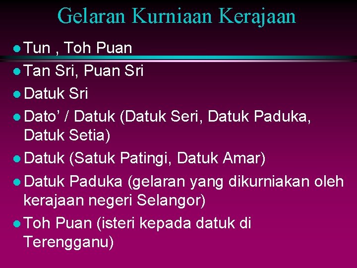 Gelaran Kurniaan Kerajaan l Tun , Toh Puan l Tan Sri, Puan Sri l