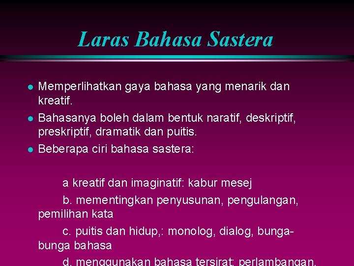 Laras Bahasa Sastera l l l Memperlihatkan gaya bahasa yang menarik dan kreatif. Bahasanya