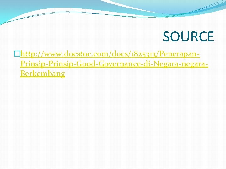 SOURCE �http: //www. docstoc. com/docs/1825313/Penerapan. Prinsip-Good-Governance-di-Negara-negara. Berkembang 