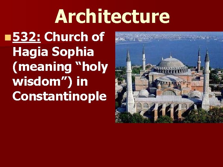 Architecture n 532: Church of Hagia Sophia (meaning “holy wisdom”) in Constantinople 