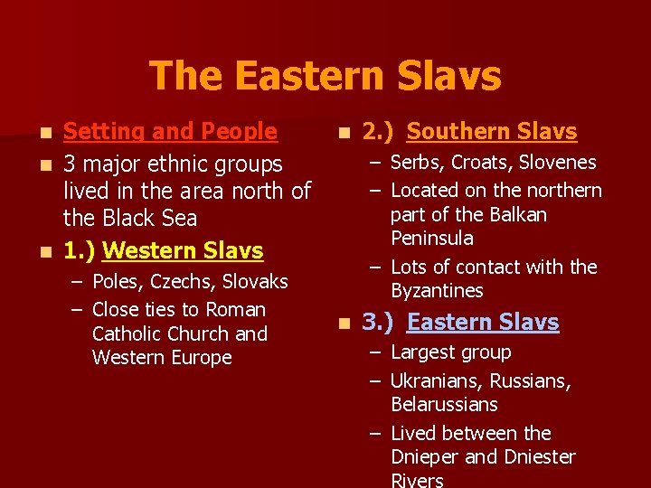 The Eastern Slavs Setting and People n 3 major ethnic groups lived in the