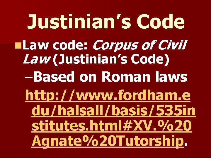 Justinian’s Code code: Corpus of Civil Law (Justinian’s Code) n. Law –Based on Roman