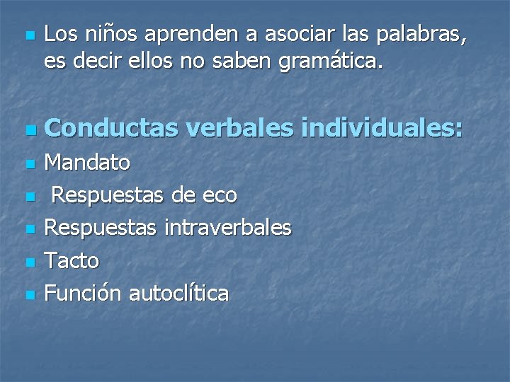 n n n n Los niños aprenden a asociar las palabras, es decir ellos