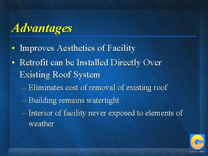 Advantages • Improves Aesthetics of Facility • Retrofit can be Installed Directly Over Existing