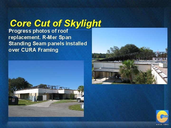 Core Cut of Skylight Progress photos of roof replacement. R-Mer Span Standing Seam panels