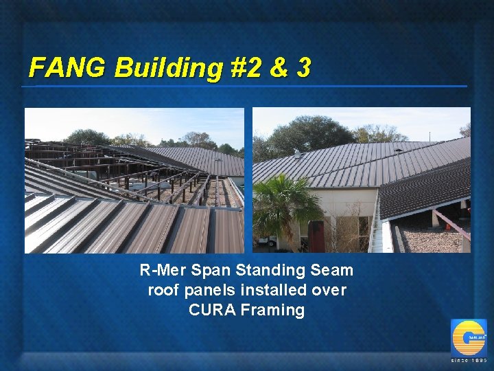 FANG Building #2 & 3 R-Mer Span Standing Seam roof panels installed over CURA