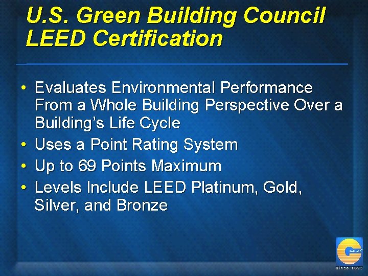 U. S. Green Building Council LEED Certification • Evaluates Environmental Performance From a Whole