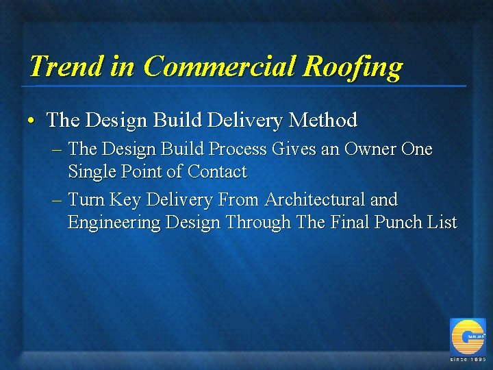 Trend in Commercial Roofing • The Design Build Delivery Method – The Design Build